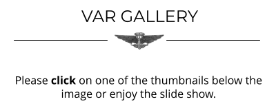 VAR GALLERY Please click on one of the thumbnails below the image or enjoy the slide show.